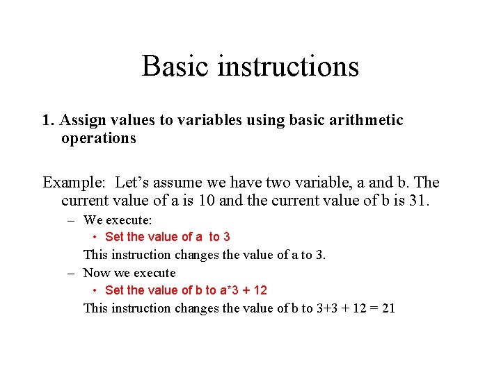 Basic instructions 1. Assign values to variables using basic arithmetic operations Example: Let’s assume