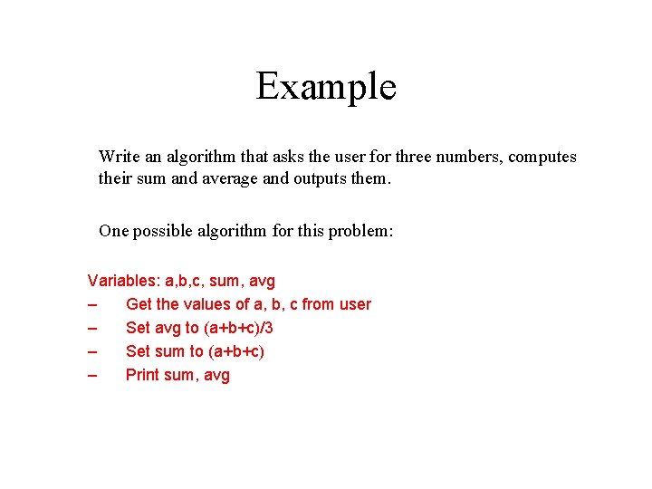 Example Write an algorithm that asks the user for three numbers, computes their sum