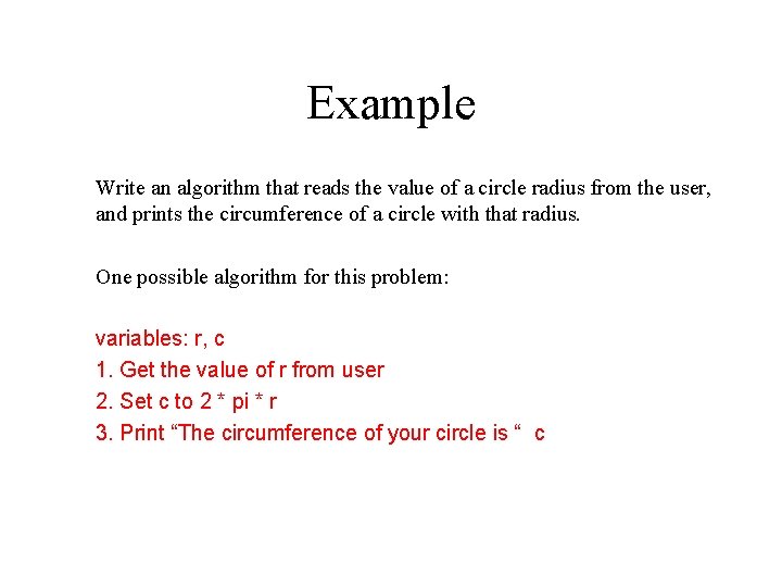 Example Write an algorithm that reads the value of a circle radius from the