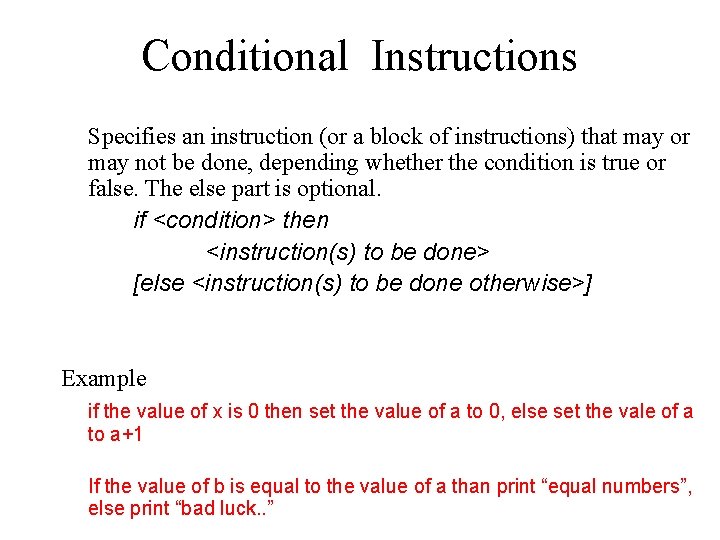 Conditional Instructions Specifies an instruction (or a block of instructions) that may or may