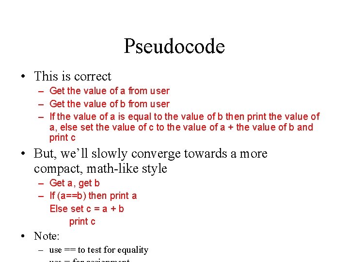 Pseudocode • This is correct – Get the value of a from user –