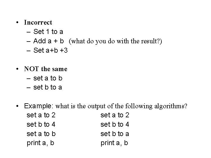  • Incorrect – Set 1 to a – Add a + b (what