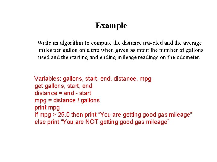 Example Write an algorithm to compute the distance traveled and the average miles per