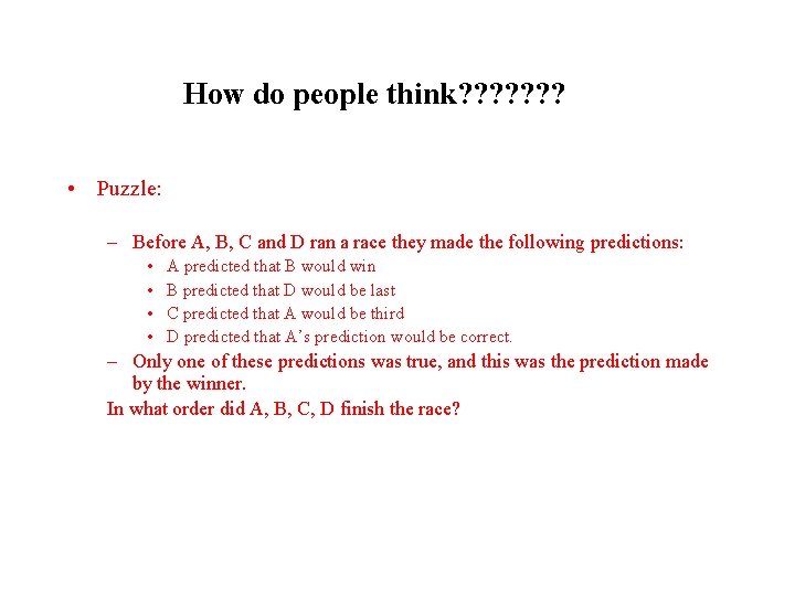 How do people think? ? ? ? • Puzzle: – Before A, B, C