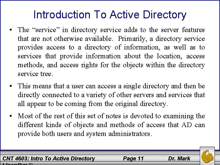 Introduction To Active Directory • The “service” in directory service adds to the server