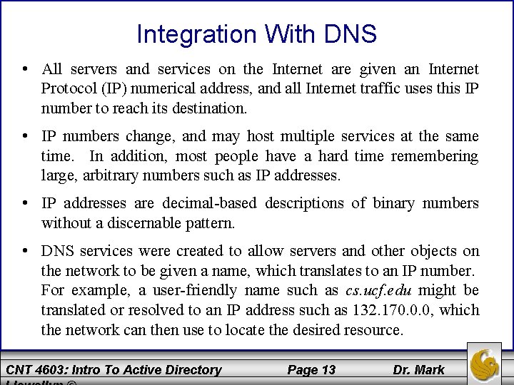 Integration With DNS • All servers and services on the Internet are given an