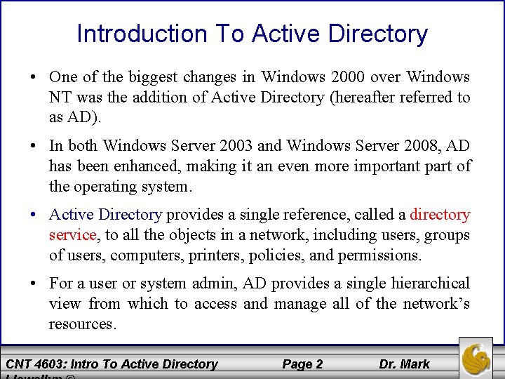 Introduction To Active Directory • One of the biggest changes in Windows 2000 over