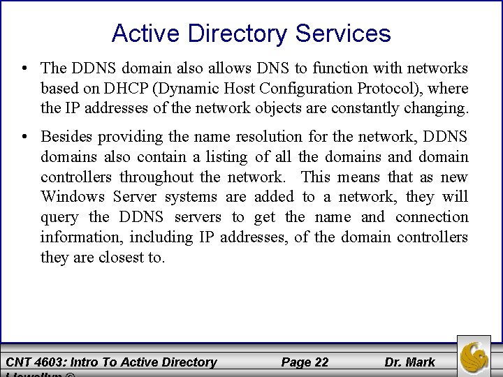 Active Directory Services • The DDNS domain also allows DNS to function with networks