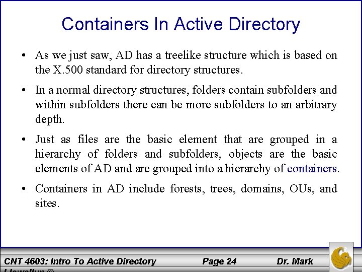 Containers In Active Directory • As we just saw, AD has a treelike structure
