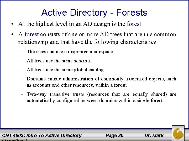 Active Directory - Forests • At the highest level in an AD design is