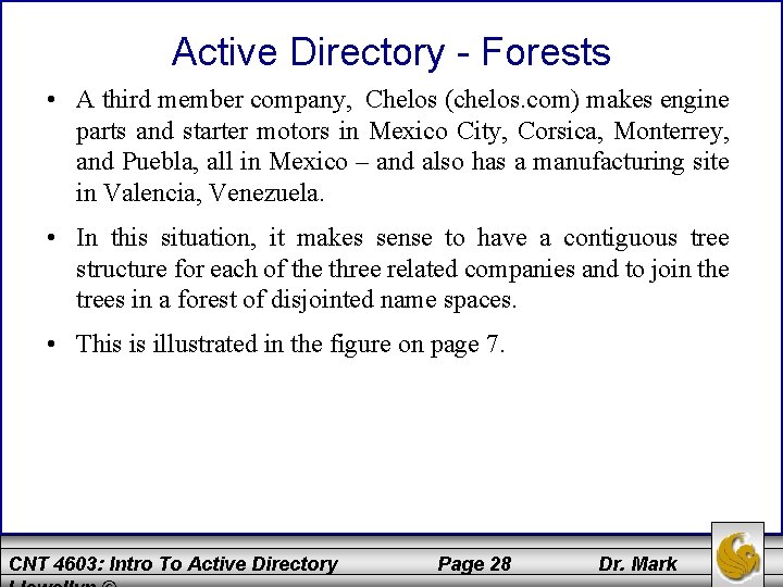 Active Directory - Forests • A third member company, Chelos (chelos. com) makes engine