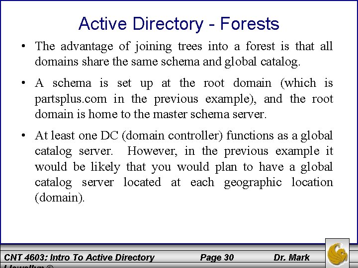 Active Directory - Forests • The advantage of joining trees into a forest is