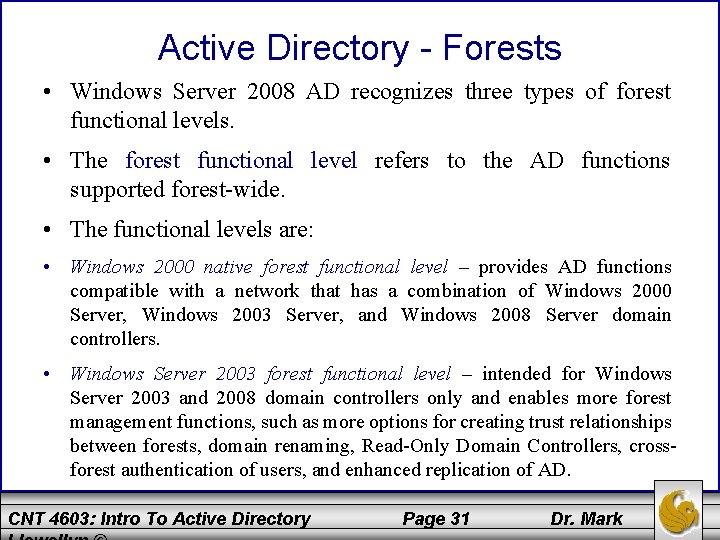 Active Directory - Forests • Windows Server 2008 AD recognizes three types of forest
