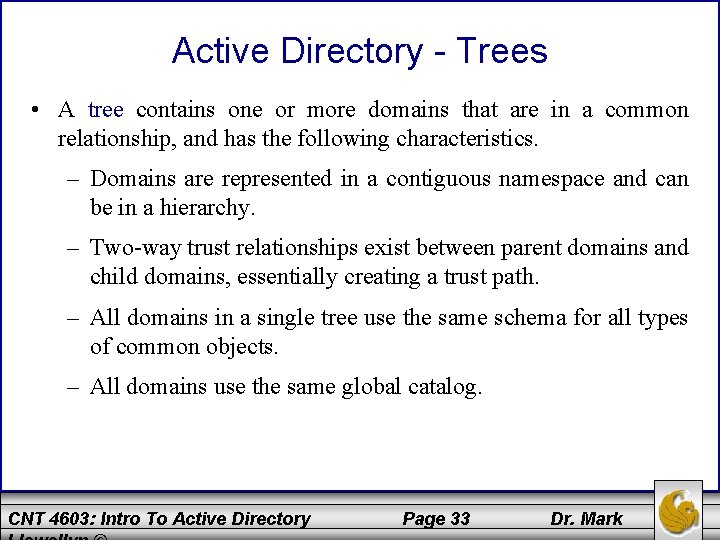 Active Directory - Trees • A tree contains one or more domains that are