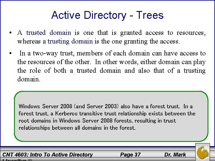 Active Directory - Trees • A trusted domain is one that is granted access