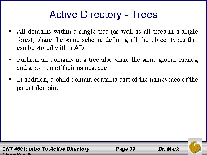 Active Directory - Trees • All domains within a single tree (as well as