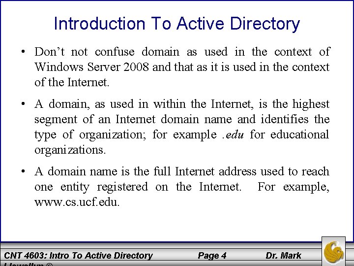Introduction To Active Directory • Don’t not confuse domain as used in the context