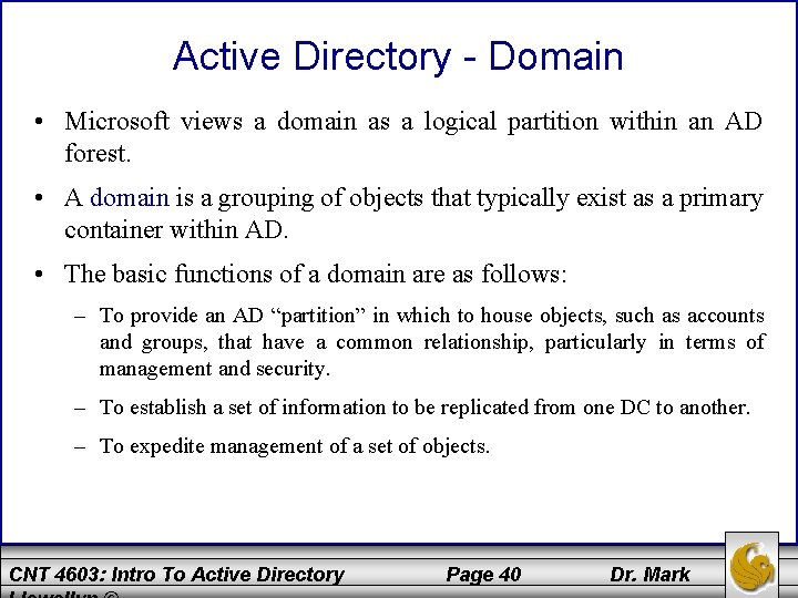 Active Directory - Domain • Microsoft views a domain as a logical partition within