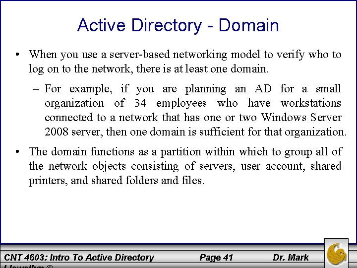 Active Directory - Domain • When you use a server-based networking model to verify