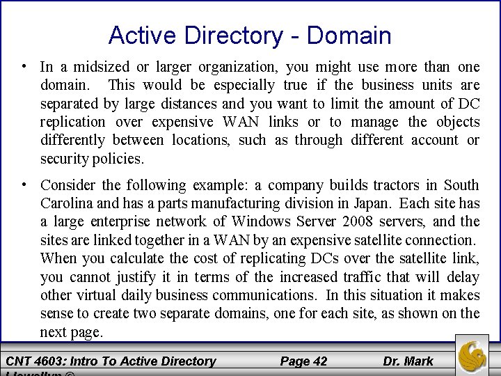 Active Directory - Domain • In a midsized or larger organization, you might use