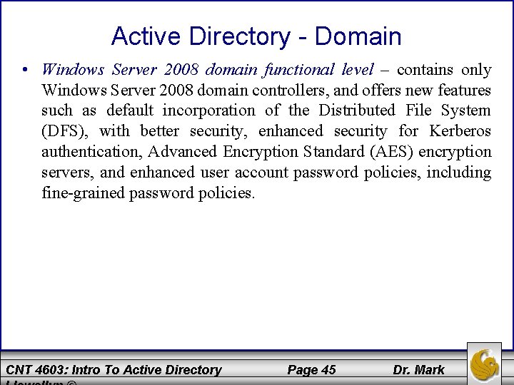 Active Directory - Domain • Windows Server 2008 domain functional level – contains only