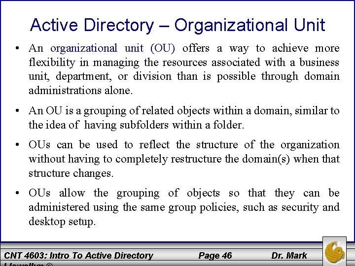 Active Directory – Organizational Unit • An organizational unit (OU) offers a way to