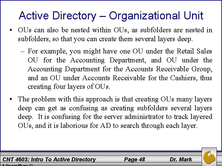 Active Directory – Organizational Unit • OUs can also be nested within OUs, as