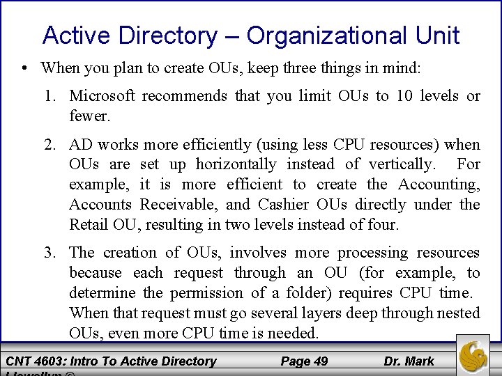 Active Directory – Organizational Unit • When you plan to create OUs, keep three