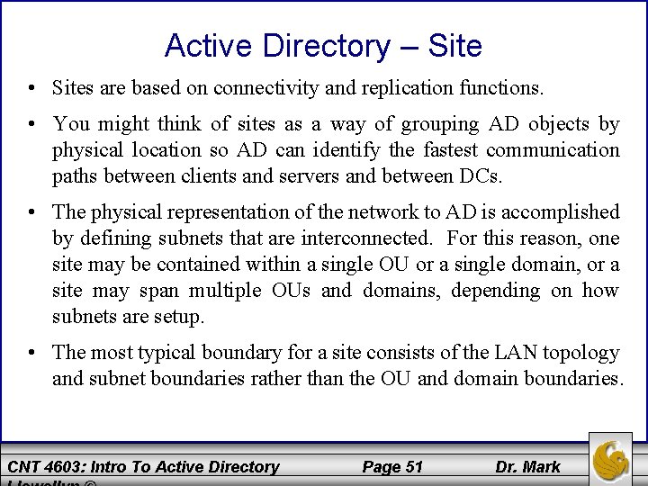 Active Directory – Site • Sites are based on connectivity and replication functions. •