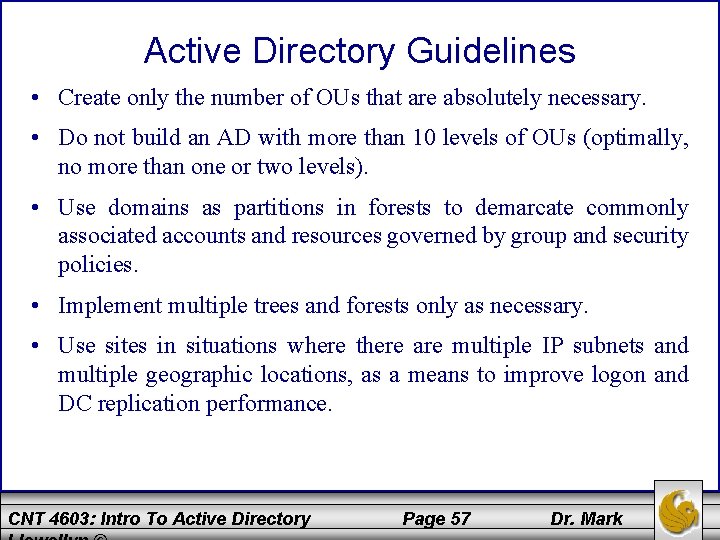 Active Directory Guidelines • Create only the number of OUs that are absolutely necessary.