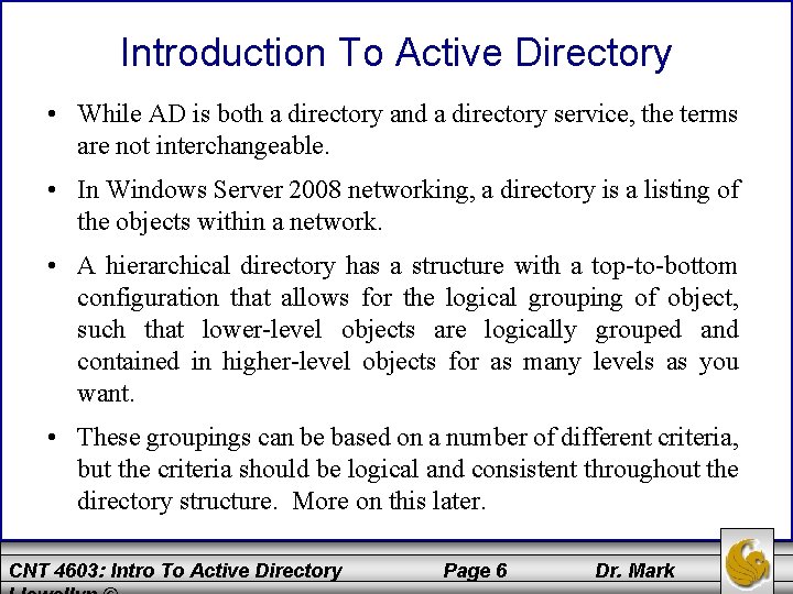 Introduction To Active Directory • While AD is both a directory and a directory