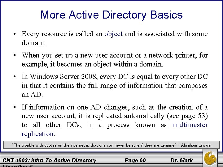 More Active Directory Basics • Every resource is called an object and is associated