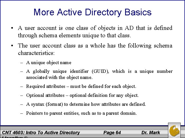 More Active Directory Basics • A user account is one class of objects in