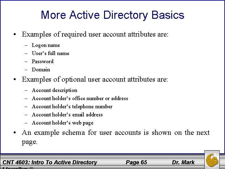 More Active Directory Basics • Examples of required user account attributes are: – –