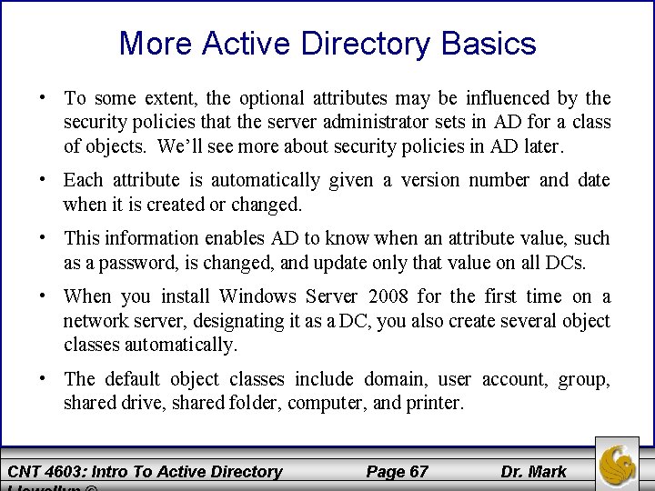 More Active Directory Basics • To some extent, the optional attributes may be influenced