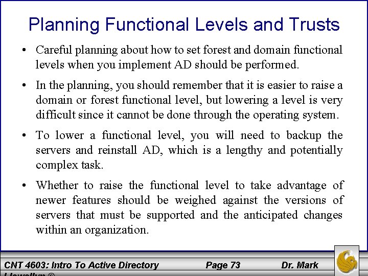 Planning Functional Levels and Trusts • Careful planning about how to set forest and