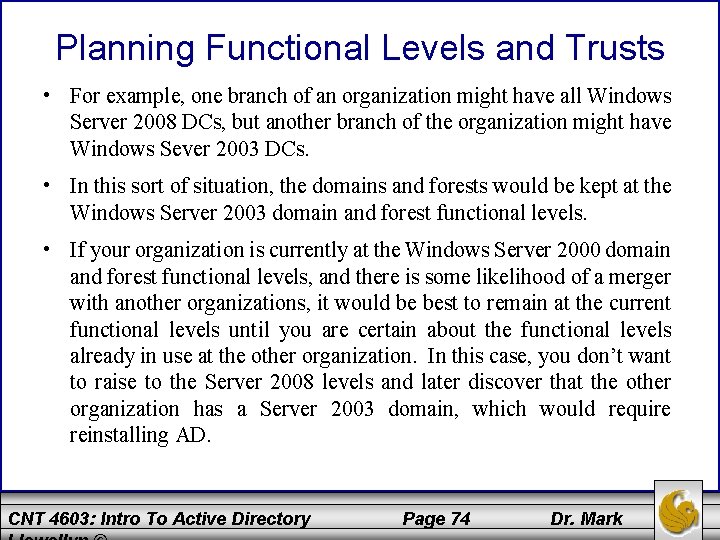 Planning Functional Levels and Trusts • For example, one branch of an organization might