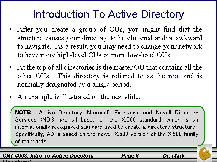 Introduction To Active Directory • After you create a group of OUs, you might