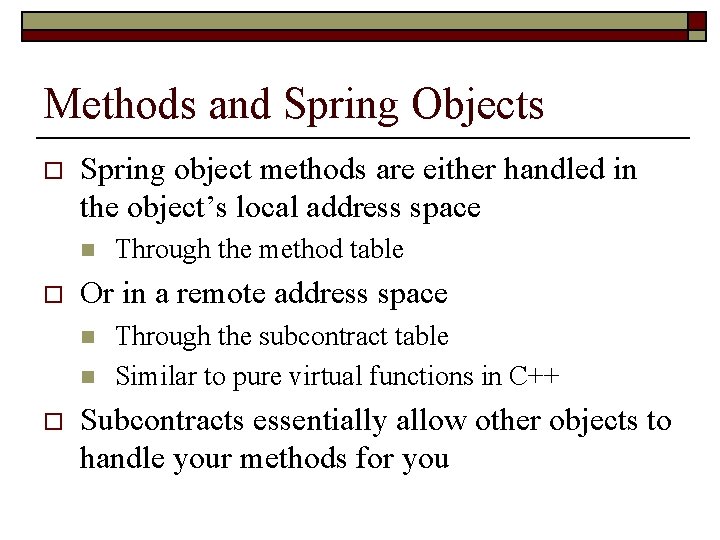 Methods and Spring Objects o Spring object methods are either handled in the object’s
