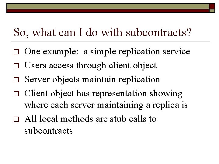 So, what can I do with subcontracts? o o o One example: a simple