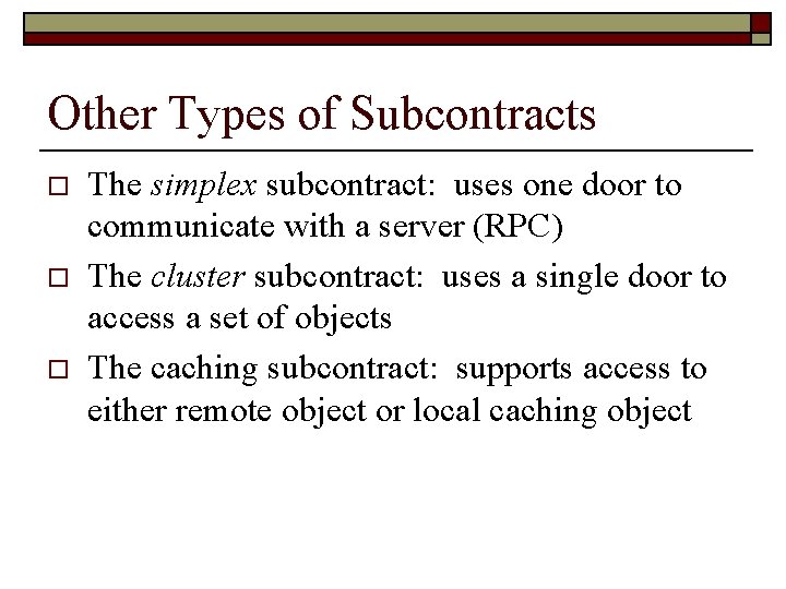 Other Types of Subcontracts o o o The simplex subcontract: uses one door to