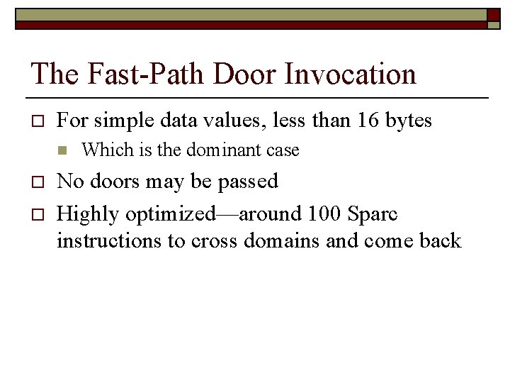 The Fast-Path Door Invocation o For simple data values, less than 16 bytes n