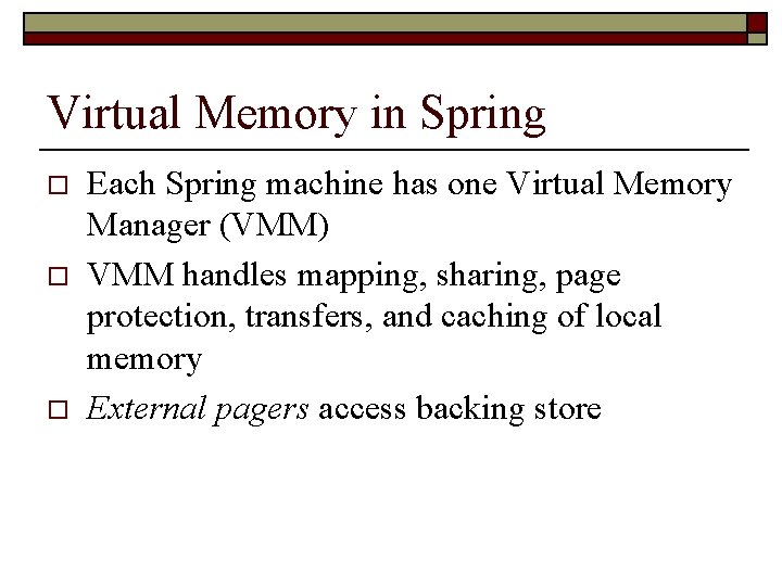 Virtual Memory in Spring o o o Each Spring machine has one Virtual Memory