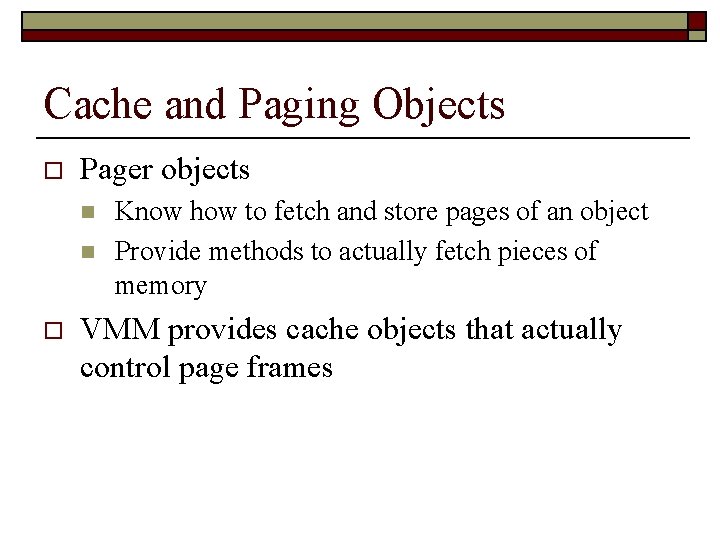 Cache and Paging Objects o Pager objects n n o Know how to fetch