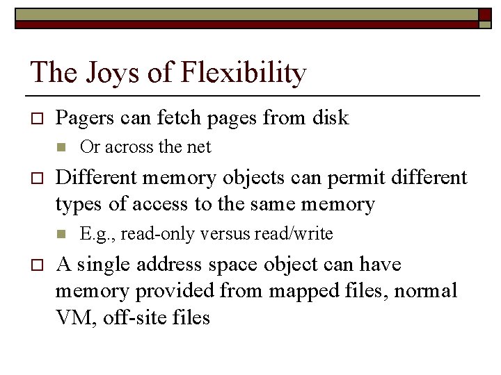 The Joys of Flexibility o Pagers can fetch pages from disk n o Different