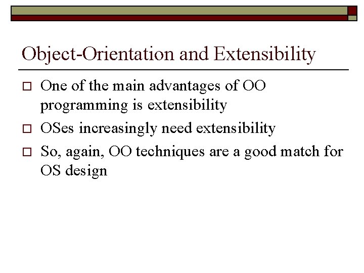 Object-Orientation and Extensibility o o o One of the main advantages of OO programming