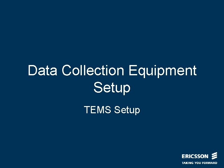 Data Collection Equipment Setup TEMS Setup 
