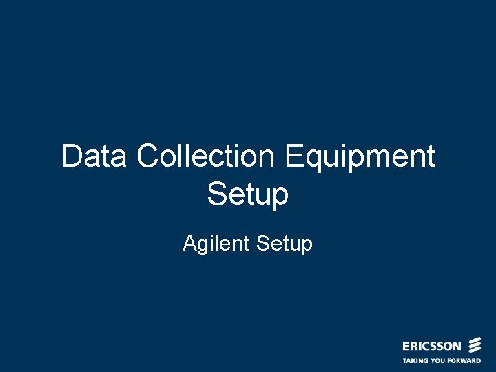 Data Collection Equipment Setup Agilent Setup 