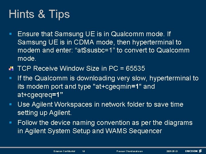 Hints & Tips § Ensure that Samsung UE is in Qualcomm mode. If Samsung