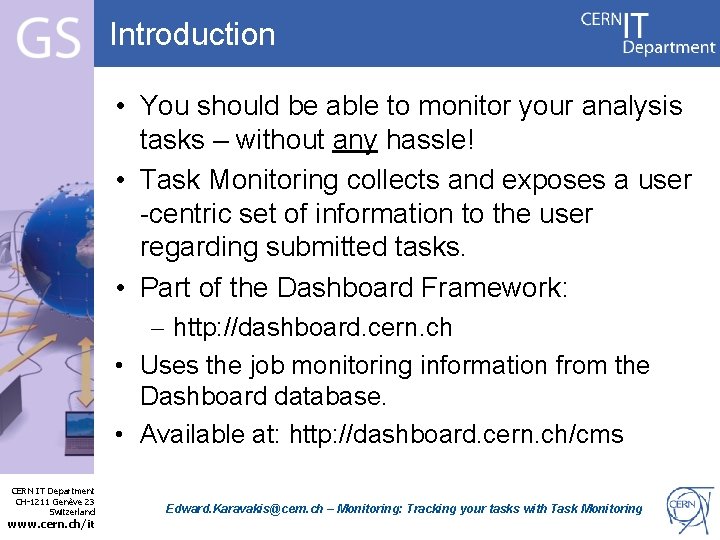 Introduction • You should be able to monitor your analysis tasks – without any